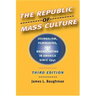The Republic of Mass Culture: Journalism, Filmmaking, and Broadcasting in America Since 1941
