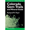 Colorado Gem Trails: And Mineral Guide