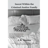 Incest Within the Criminal Justice Family: The True Relationship Among Prosecutors, Defendants, Law Enforcement, Defense Attorneys, and Bail Bondsman