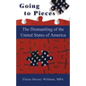Going to Pieces: The Dismantling of the United States of America