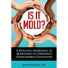 Is It Mold?: A Holistic Approach To Managing A Commonly Overlooked Condition