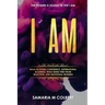I Am: Walk in Divine Confidence, Supernatural Boldness, While Being Free From Rejection, And Emotional Wounds.