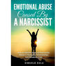 Emotional Abuse Caused By a Narcissist: How to Identify Signs of Narcissistic Abuse in Romantic Relationships and Breaking Free