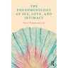 The Phenomenology of Sex, Love, and Intimacy