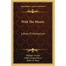 With the Master: A Book of Meditations