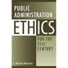 Public Administration Ethics for the 21st Century