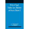 History Of Egypt, Chaldea, Syria, Babylonia And Assyria (Volume I)