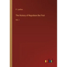 The History of Napoleon the First: Vol. I
