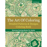 The Art Of Coloring: Detailed Patterns & Designs Coloring Book: Relaxing Coloring Books For Adults