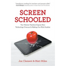 Screen Schooled: Two Veteran Teachers Expose How Technology Overuse Is Making Our Kids Dumber