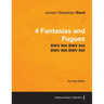 4 Fantasias and Fugues By Bach - BWV 904 BWV 944 BWV 906 BWV 905 - For Solo Piano