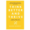 Think Better and Thrive: Mental Models and Notes that help you make the best out of life