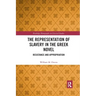 The Representation of Slavery in the Greek Novel: Resistance and Appropriation