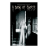 A Book of Ghosts: 20+ Horror Stories