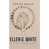 Ellen G. White A Psychobiography