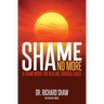 Shame No More: A Framework for Healing Through Grace