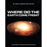 Where did the Earth come from?