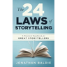 The 24 Laws of Storytelling: A Practical Handbook for Great Storytellers