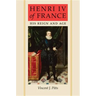 Henri IV of France: His Reign and Age