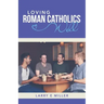 Loving Roman Catholics Well