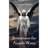 Sometimes the Angels Weep