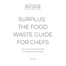 Surplus: The food waste guide for chefs