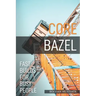 Core Bazel: Fast Builds For Busy People
