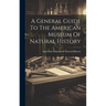 A General Guide To The American Museum Of Natural History