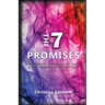 The Seven Promises: Embracing God's Declarations For you-A Study of Seven Promises from God