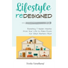 Lifestyle Redesigned: Banishing 7 Hidden Wastes from Your Life to Make Room for What Matters Most