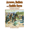 Arrows, Bullets and Saddle Sores: A Collection of True Tales of Arizona's Old West