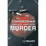 The Congressman Who Got Away with Murder