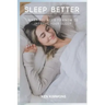 Sleep Better: What You Need To Know To Improve Your Sleep