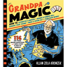 Grandpa Magic: 116 Easy Tricks, Amazing Brainteasers, and Simple Stunts to Wow the Grandkids