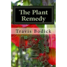 The Plant Remedy: Plant Spirit Shamanism and Healing