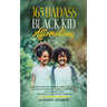 365 Badass Black Kid Affirmations: Positive Thoughts for Girls and Boys to Create Strong, Happy, Confident and Empowered Children and Young Adults