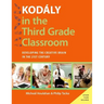 Kodály in the Third Grade Classroom: Developing the Creative Brain in the 21st Century