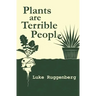 Plants Are Terrible People