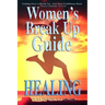 Healing: Women's Break Up Guide, Yes I Can, Getting Over a Break Up, Get your Confidence back, Women's Self-Belief