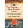 The Functions of Role-Playing Games: How Participants Create Community, Solve Problems and Explore Identity