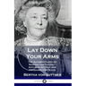 Lay Down Your Arms: The Autobiography of Martha von Tilling - Anti-war Activist and Crusader for Peace