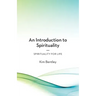 An Introduction to Spirituality: Spirituality for Life