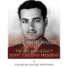 Gamal Abdel Nasser: The Life and Legacy of Egypt's Second President