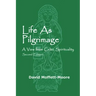 Life as Pilgrimage: A View from Celtic Spirituality