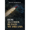 How Alcohol ruined my dreams