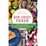 New Jersey Fresh: Four Seasons from Farm to Table