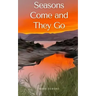 Seasons Come and They Go