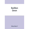 Basilikon doron; or, His majestys Instructions to his dearest sonne, Henry the Prince