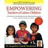 Empowering Educators of Latino Children - A Toolkit for Teaching Spanish Speakers PreK through Middle School