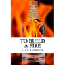 To Build a Fire: and other stories